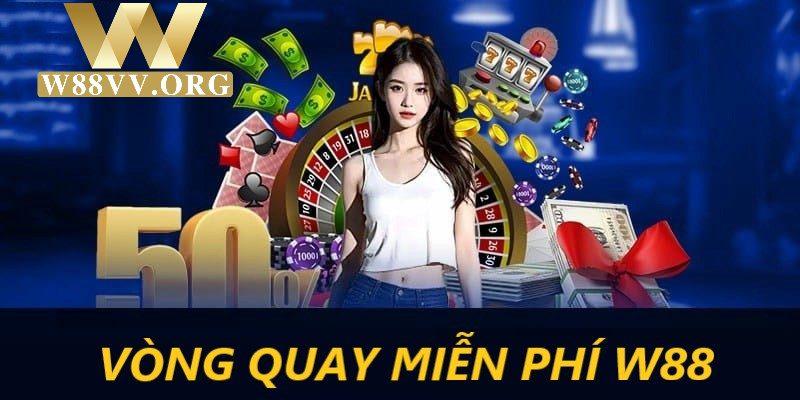 Vòng quay miễn phí W88 tăng tính hấp dẫn khi tham gia sự kiện